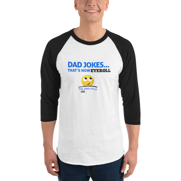 3/4 sleeve Mens - Dad jokes thats how eyeroll